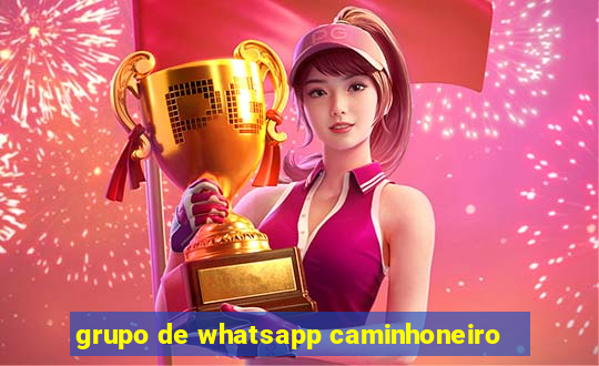 grupo de whatsapp caminhoneiro